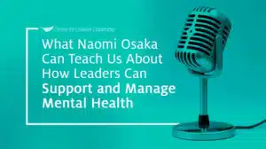 image with microphone and lead with that podcast episode title, What Naomi Osaka Can Teach Us About How Leaders Can Support and Manage Mental Health