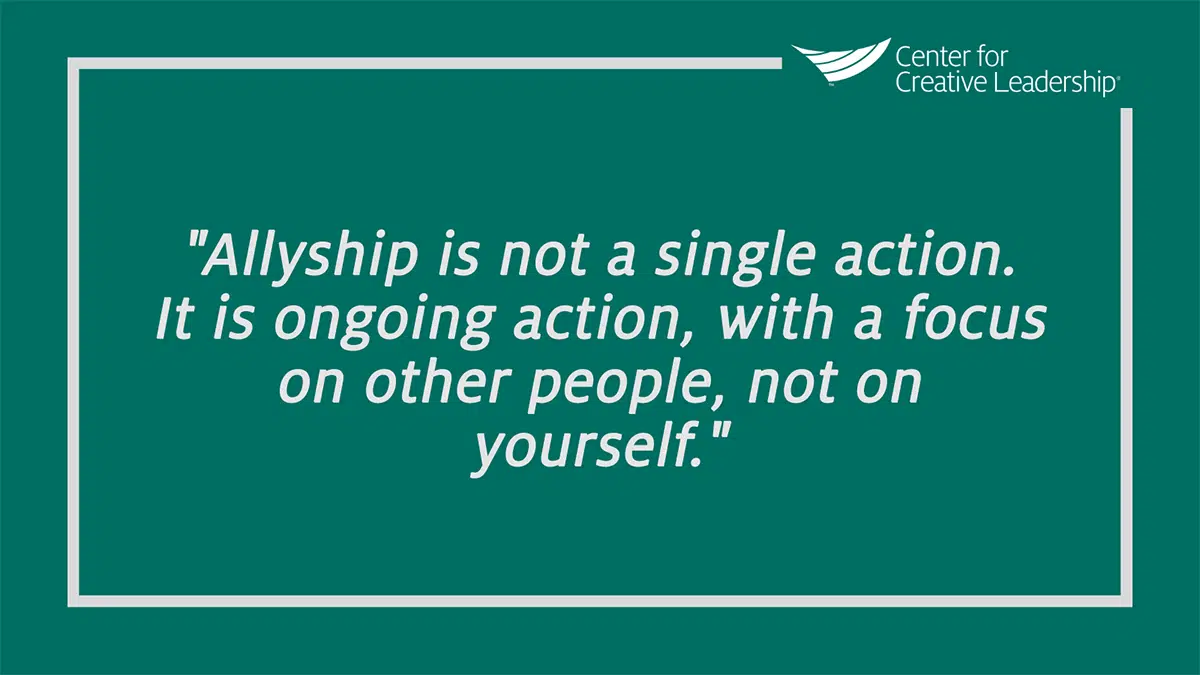 quote from CCL leading effectively staff answering the question “what is allyship?” 