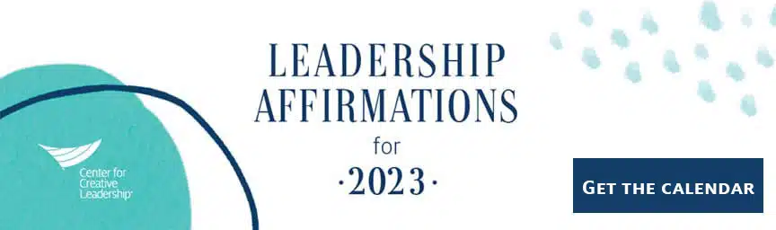 Access our complimentary, downloadable Leadership Affirmations calendar, inspired by our top leadership advice