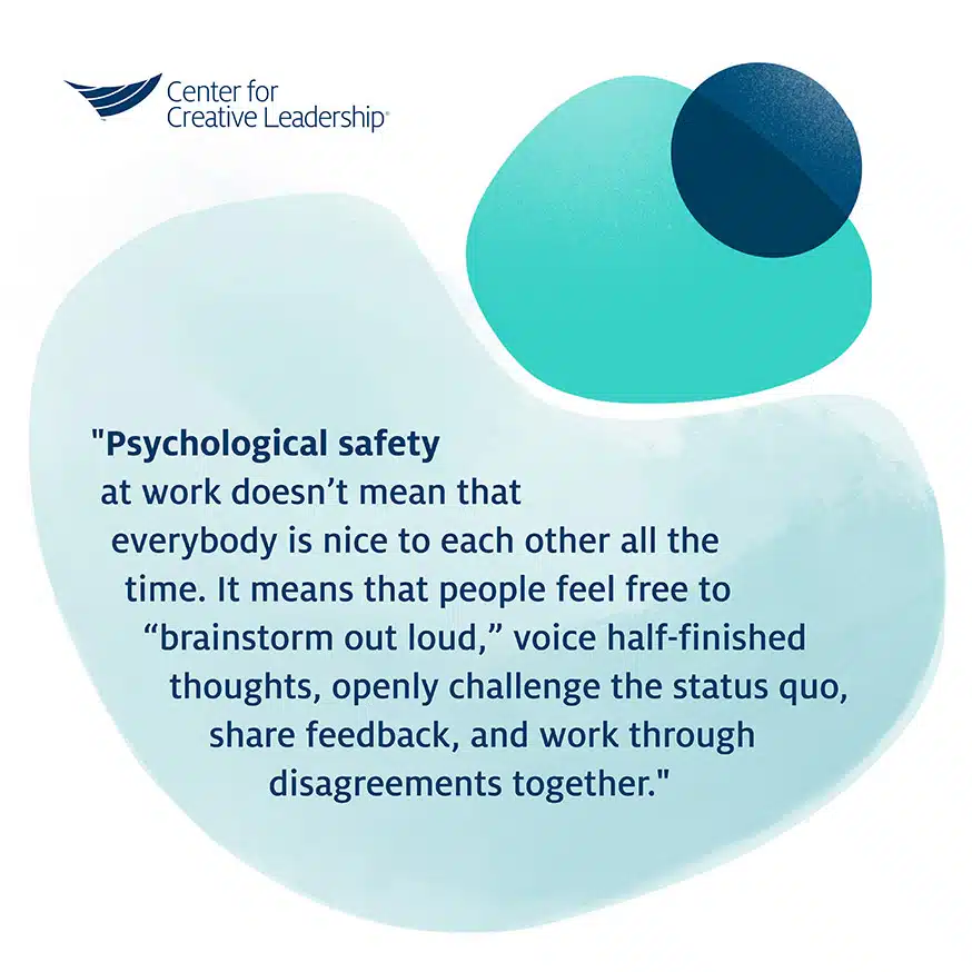 Psychological Safety at work doesn't mean that everybody is nice to each other all the time. It means that people feel free to "brainstorm out loud", voice half-finished thoughts, openly challenge the status quo, share feedback and work through disagreements together.