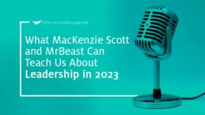 Lead With That Podcast: What MacKenzie Scott and MrBeast Can Teach Us About Leadership & Power in 2023