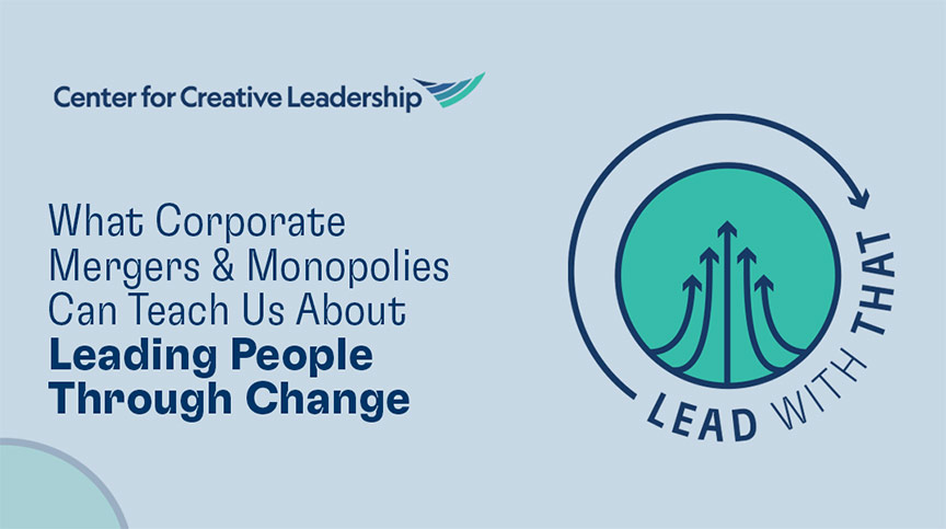 Lead With That Podcast: What Corporate Mergers & Monopolies Can Teach Us About Leading People Through Change